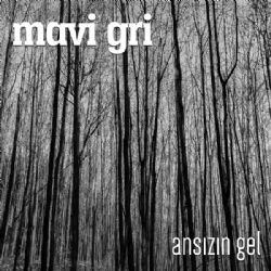 Mavi Gri Ansızın Gel