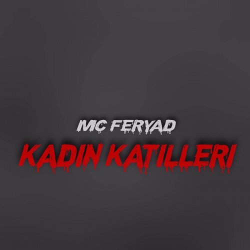 Mc Feryad Kadın Katilleri