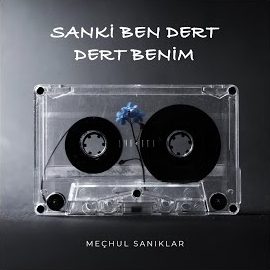 Meçhul Sanıklar Sanki Ben Dert Dert Benim