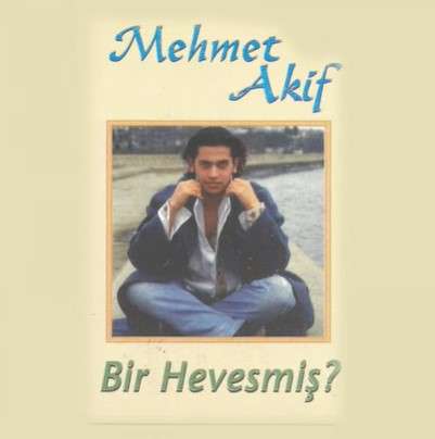 Mehmet Akif Bir Hevesmiş