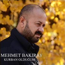 Mehmet Bakıray Kurban Olduğum