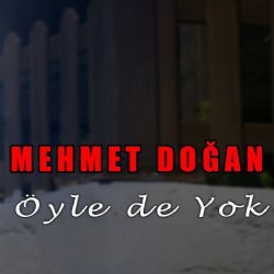 Mehmet Doğan Öyle De Yok Böylede Yok