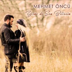 Mehmet Öncü Yine De Sen Bilirsin