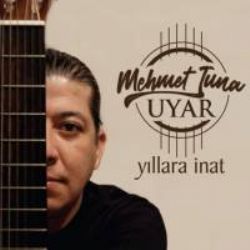 Mehmet Tuna Uyar Yıllara İnat