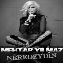 Mehtap Yılmaz Neredeydin