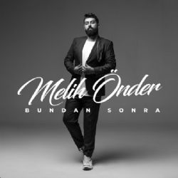 Melih Önder Bundan Sonra