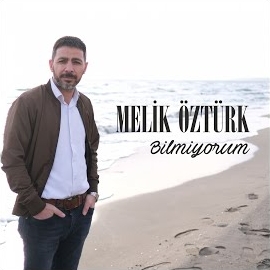 Melih Öztürk Bilmiyorum