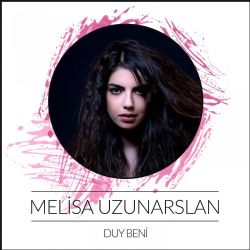 Melisa Uzunarslan Duy Beni