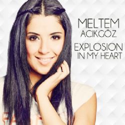 Meltem Açıkgöz Explosion In My Heart