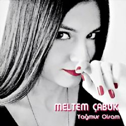 Meltem Çabuk Yağmur Olsam