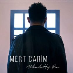 Mert Carim Aklımda Hep Sen