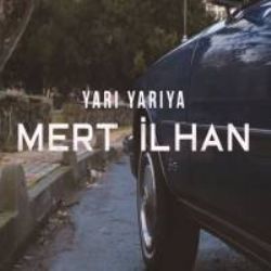 Mert İlhan Yarı Yarıya