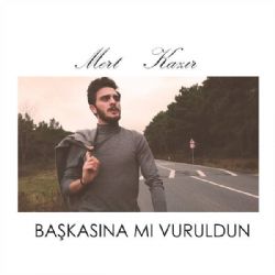 Mert Kazır Başkasına Mı Vuruldun