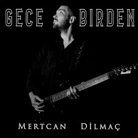 Mertcan Dilmaç Gece Birden