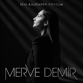 Merve Demir Seni Kalbimden Kovdum