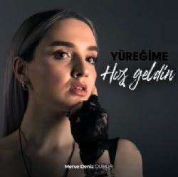 Merve Deniz Durur Yüreğime Hoş Geldin