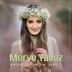 Merve Yavuz Yüreğime Ektim Seni