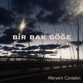 Meryem Cantekin Bir Bak Göğe