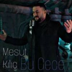 Mesut Kılıç Bu Gece