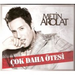 Metin Arolat Çok Daha Ötesi