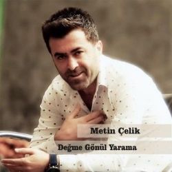 Metin Çelik Değme Gönül Yarama