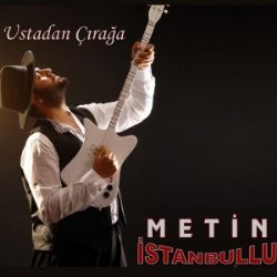 Metin İstanbullu Ustadan Çırağa