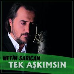 Metin Sarıcan Tek Aşkımsın