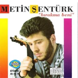 Metin Şentürk Bırakma Beni