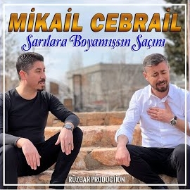 Mikail Cebrail Sarılara Boyamışsın Saçını