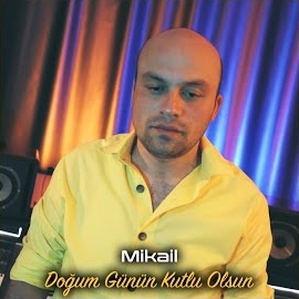 Mikail Doğum Günün Kutlu Olsun