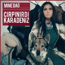 Mine Dağ Çırpınırdı Karadeniz