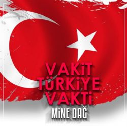 Mine Dağ Vakit Türkiye Vakti