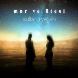 Mor Ve Ötesi Sultanı Yegah