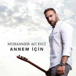 Muhammed Ali Evci Annem İçin