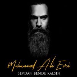 Muhammed Ali Evci Sevdan Bende Kalsın