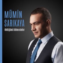 Mümin Sarıkaya Öldüğümü Bilmesinler