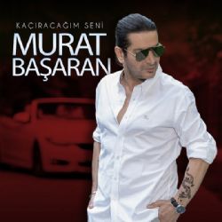 Murat Başaran Kaçıracağım Seni