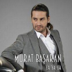 Murat Başaran Ya Ya Ya