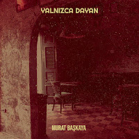 Murat Başkaya Yalnızca Dayan