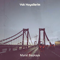 Murat Başkaya Yok Hayallerim