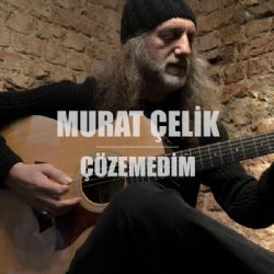 Murat Çelik Çözemedim