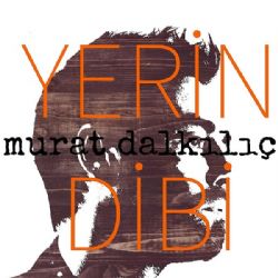 Murat Dalkılıç Yerin Dibi