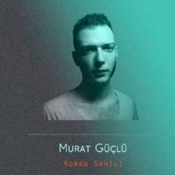 Murat Güçlü Korku Sahili