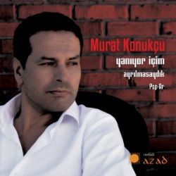 Murat Konukçu Yanıyor İçim