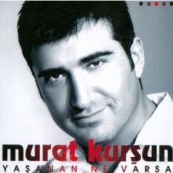 Murat Kurşun Yaşanan Ne Varsa