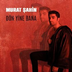 Murat Şahin Dön Yine Bana