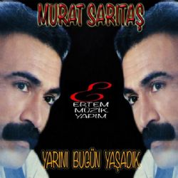 Murat Sarıtaş Yarını Bugün Yaşadık