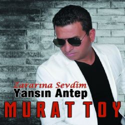 Murat Toy Zararına Sevdim