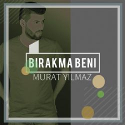 Murat Yılmaz Bırakma Beni