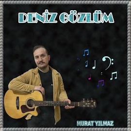 Murat Yılmaz Deniz Gözlüm